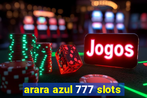 arara azul 777 slots